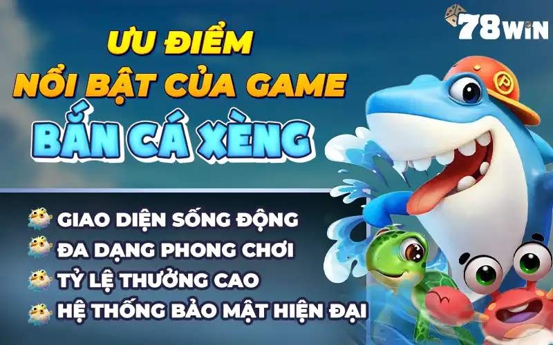 Uu diem noi bat cua game ban ca xeng