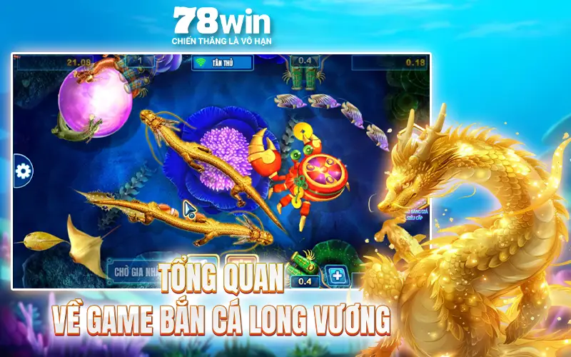 Tong quan game ban ca long vuong
